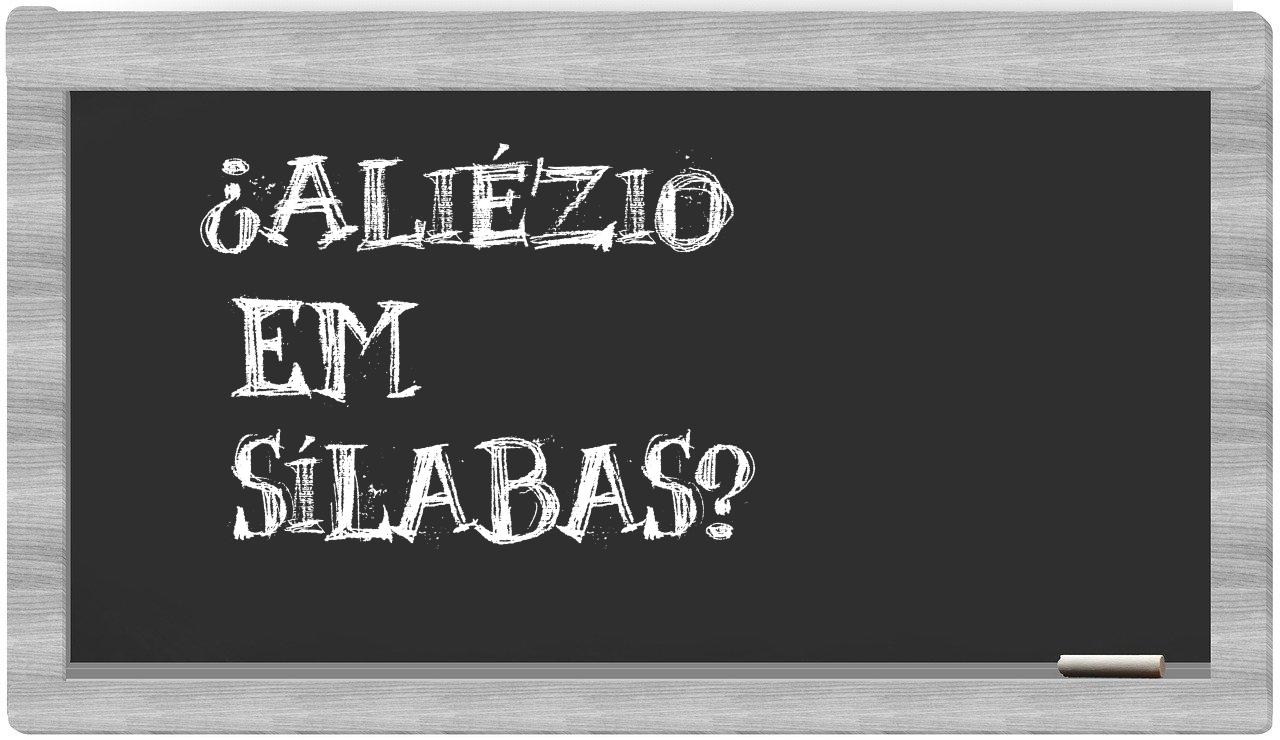¿Aliézio en sílabas?