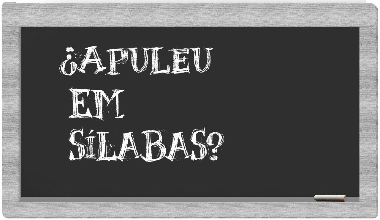 ¿Apuleu en sílabas?