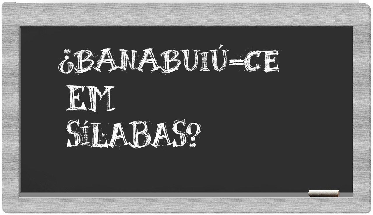 Banabuiú-CE in syllables