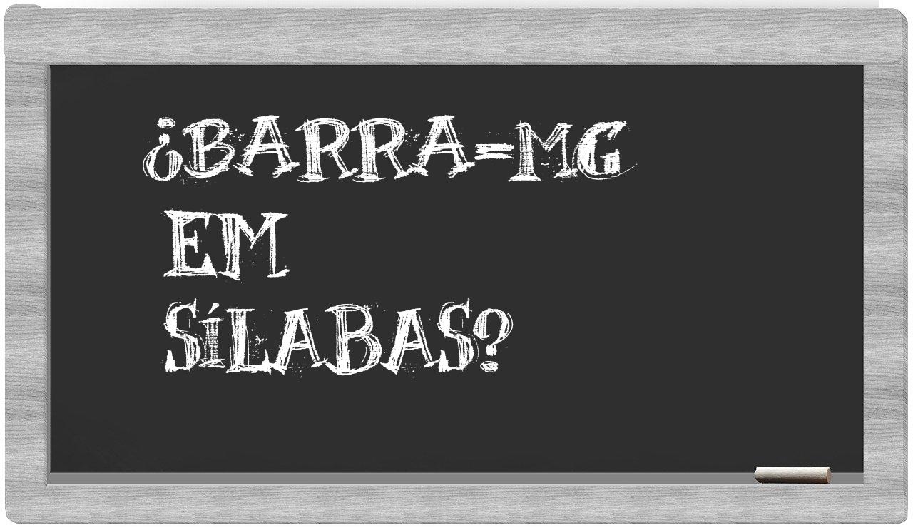 ¿Barra-MG en sílabas?