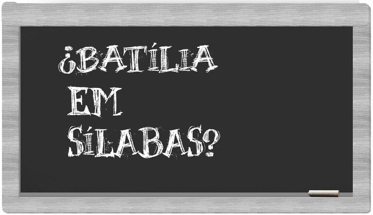 Batília in syllables