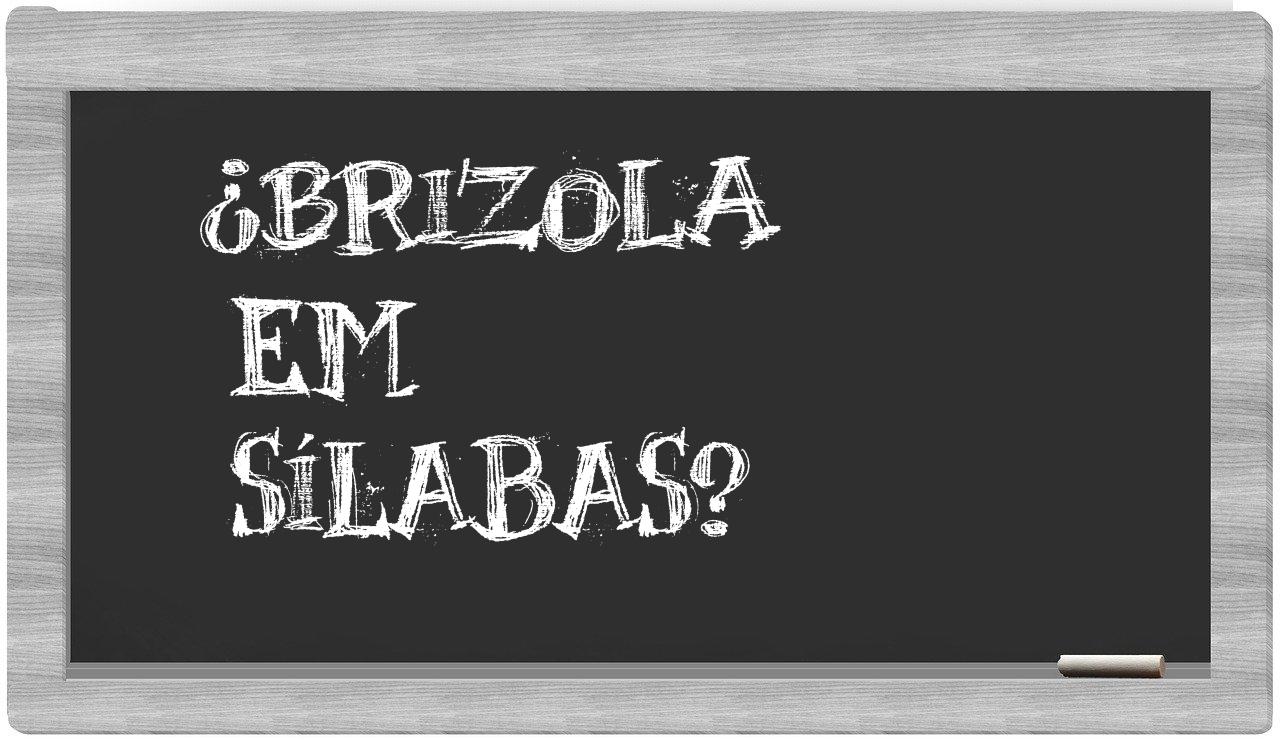 Brizola in syllables