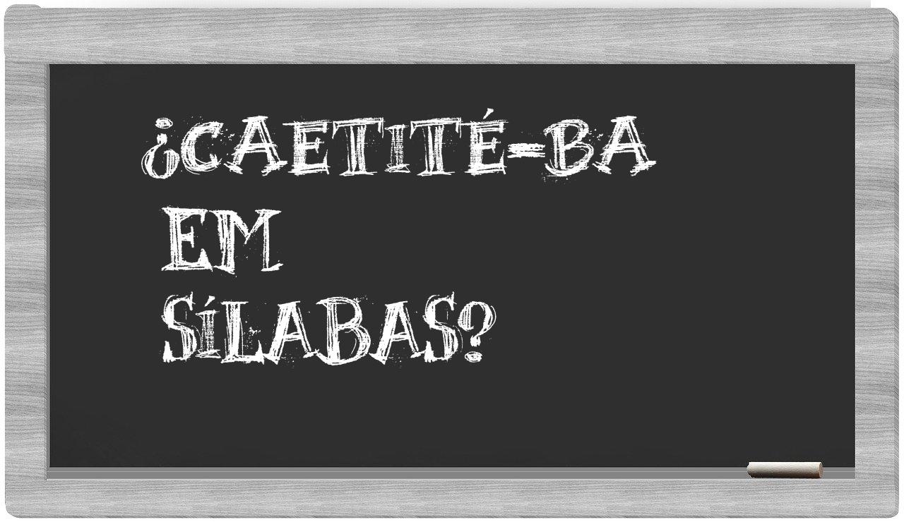 Caetité-BA in syllables