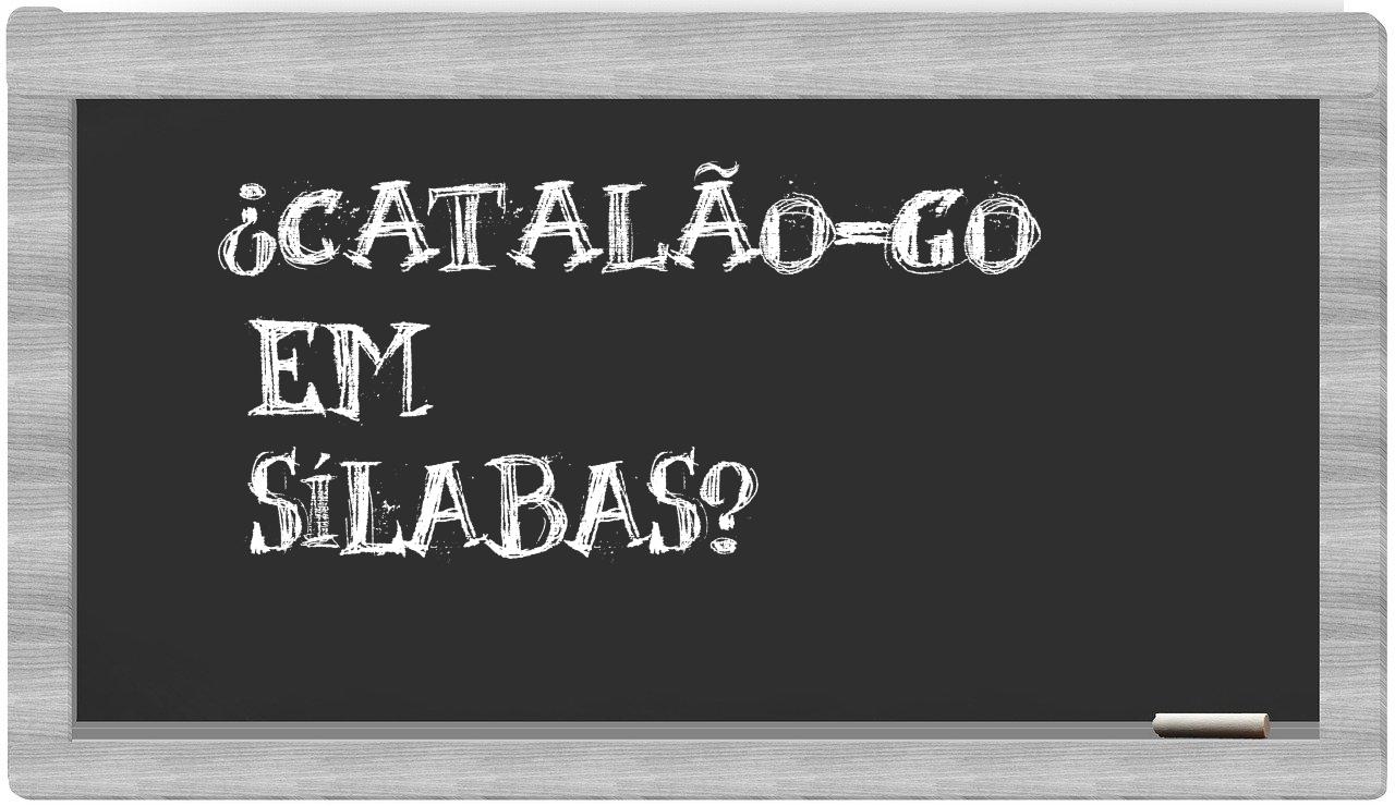 Catalão-GO in syllables
