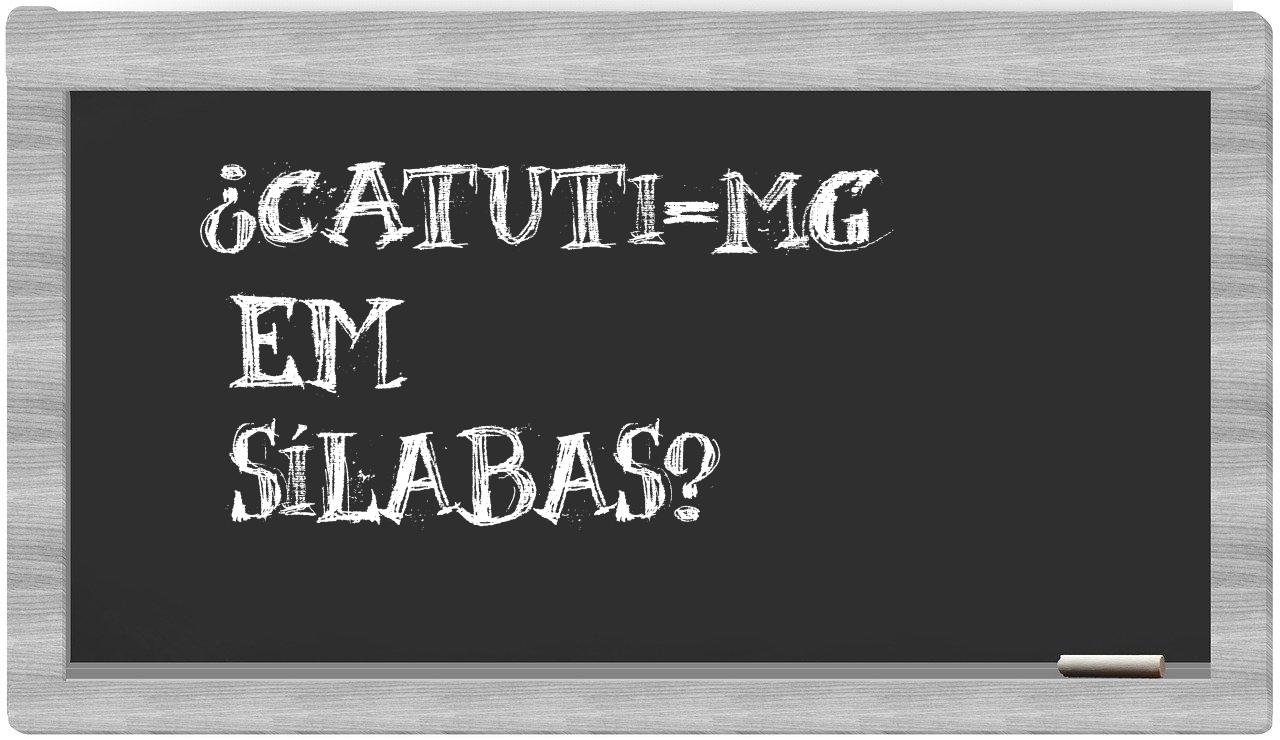 Catuti-MG in syllables