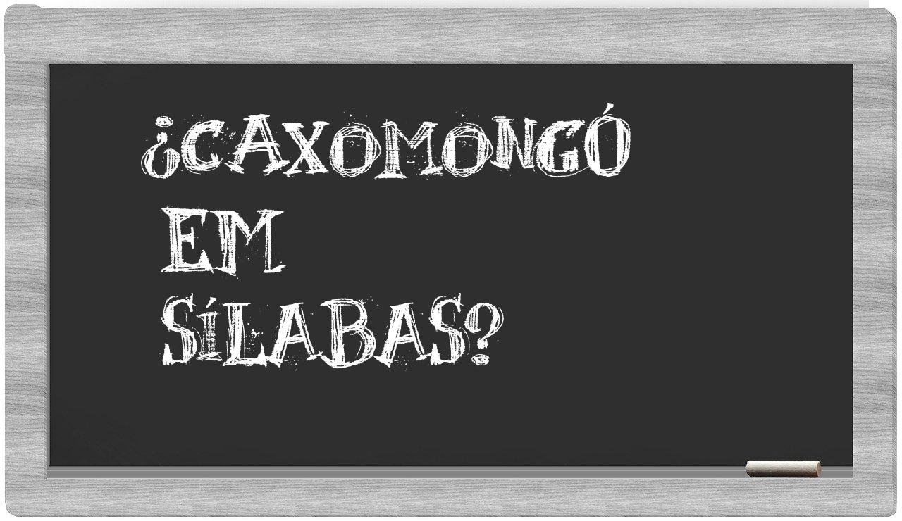 Caxomongó in syllables