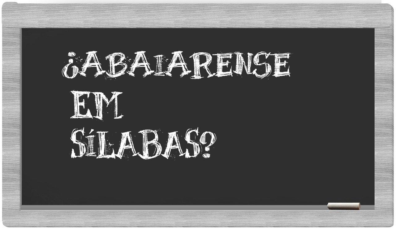 ¿abaiarense en sílabas?