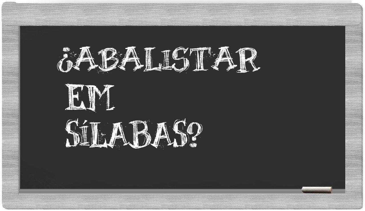 ¿abalistar en sílabas?