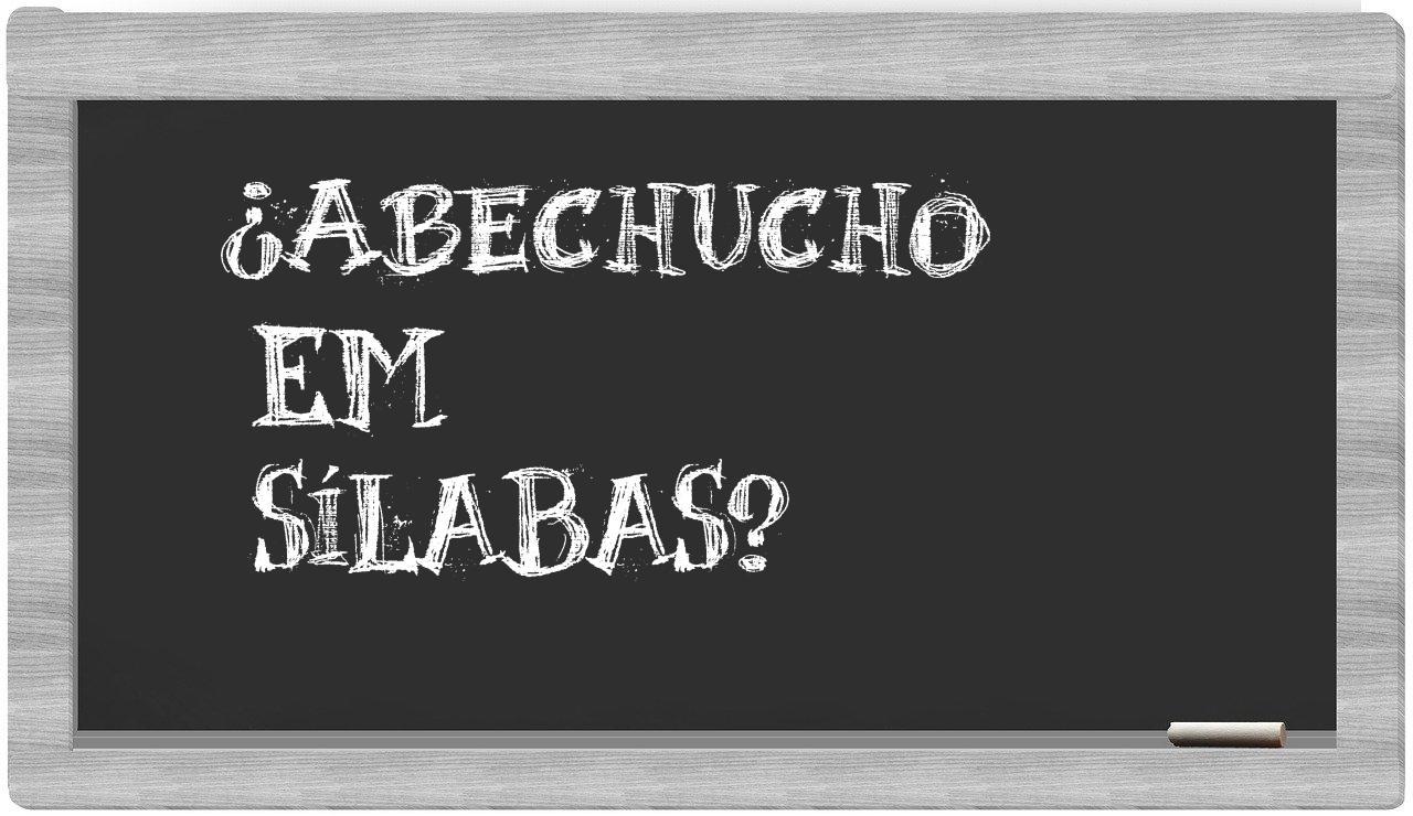 ¿abechucho en sílabas?