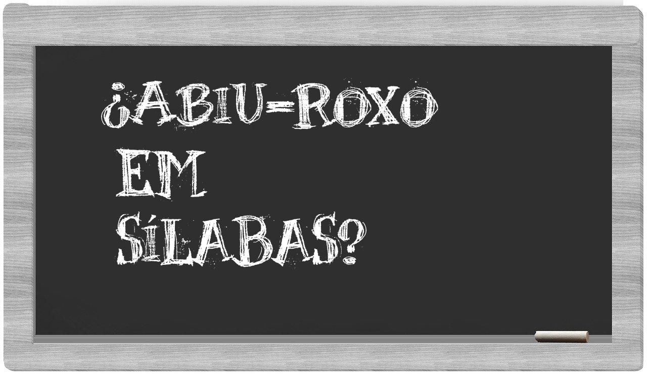 ¿abiu-roxo en sílabas?