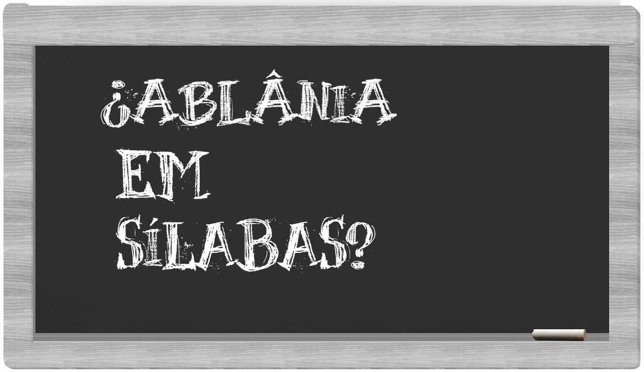 ¿ablânia en sílabas?