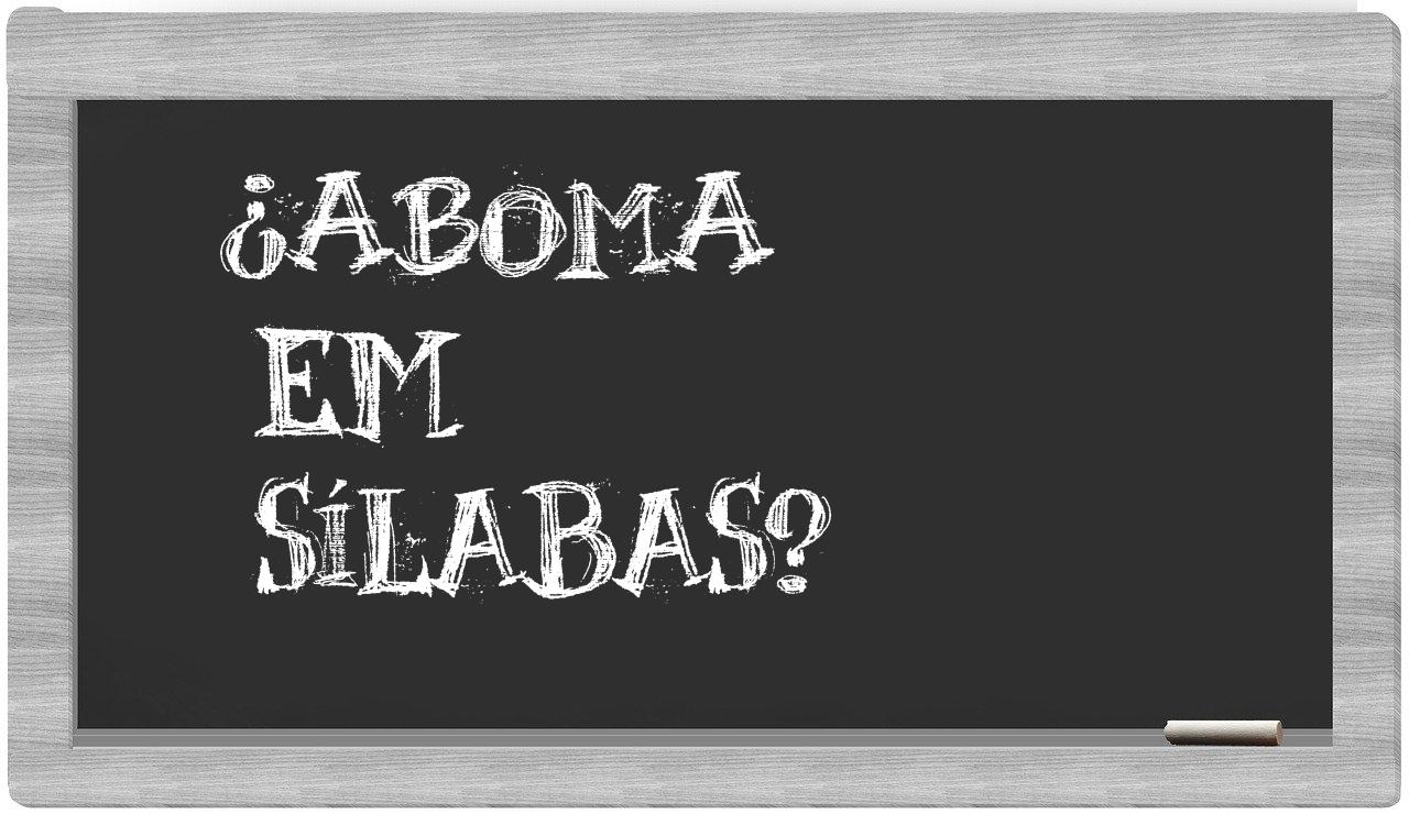 ¿aboma en sílabas?