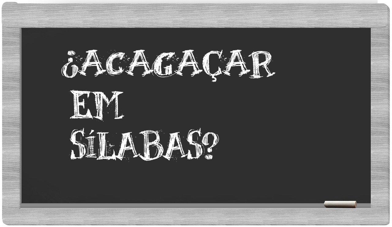 acagaçar in syllables