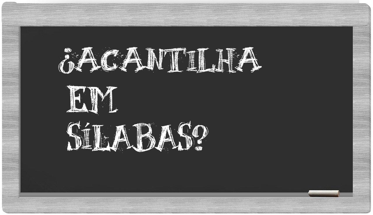 ¿acantilha en sílabas?
