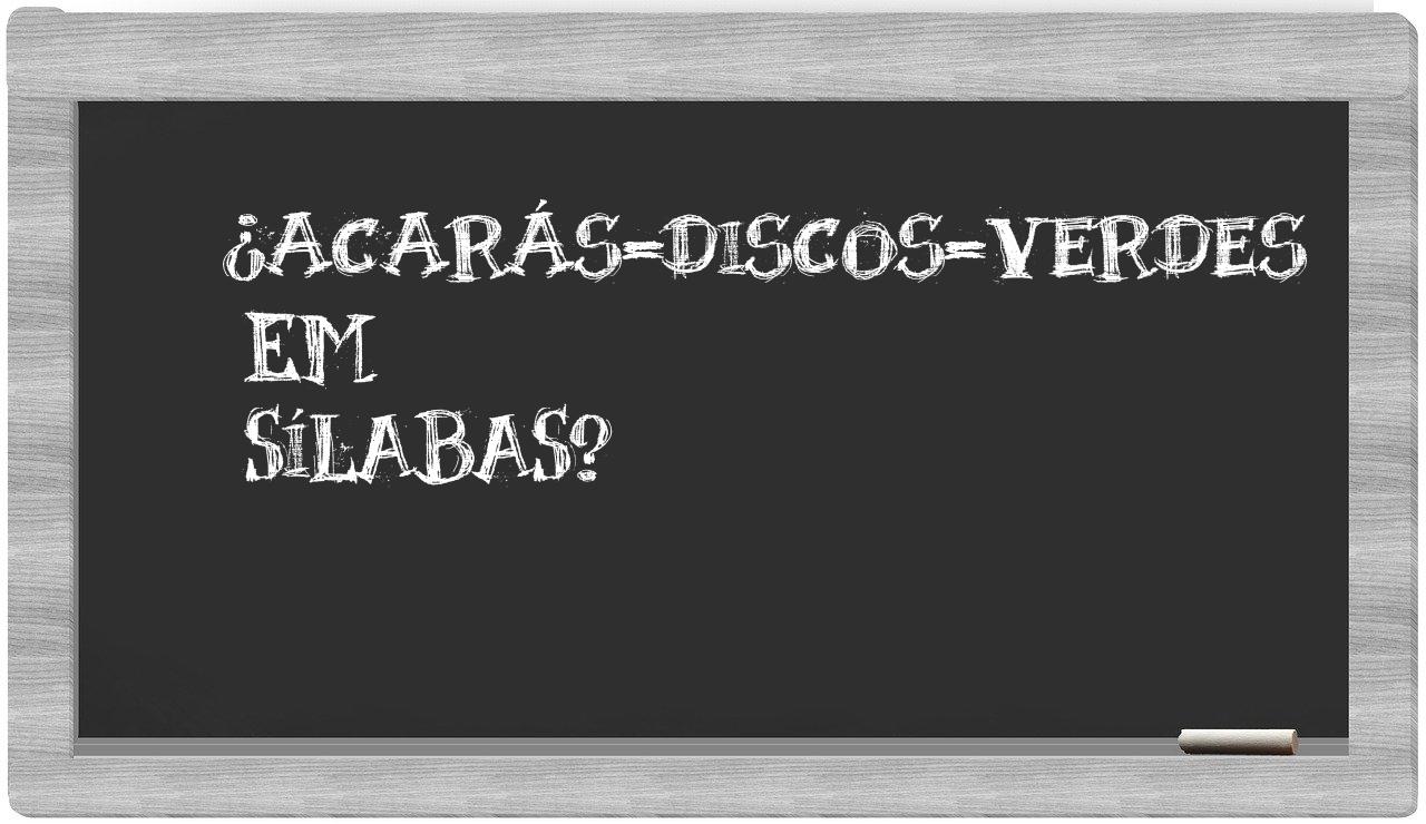 acarás-discos-verdes in syllables