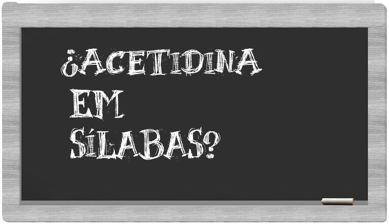 ¿acetidina en sílabas?