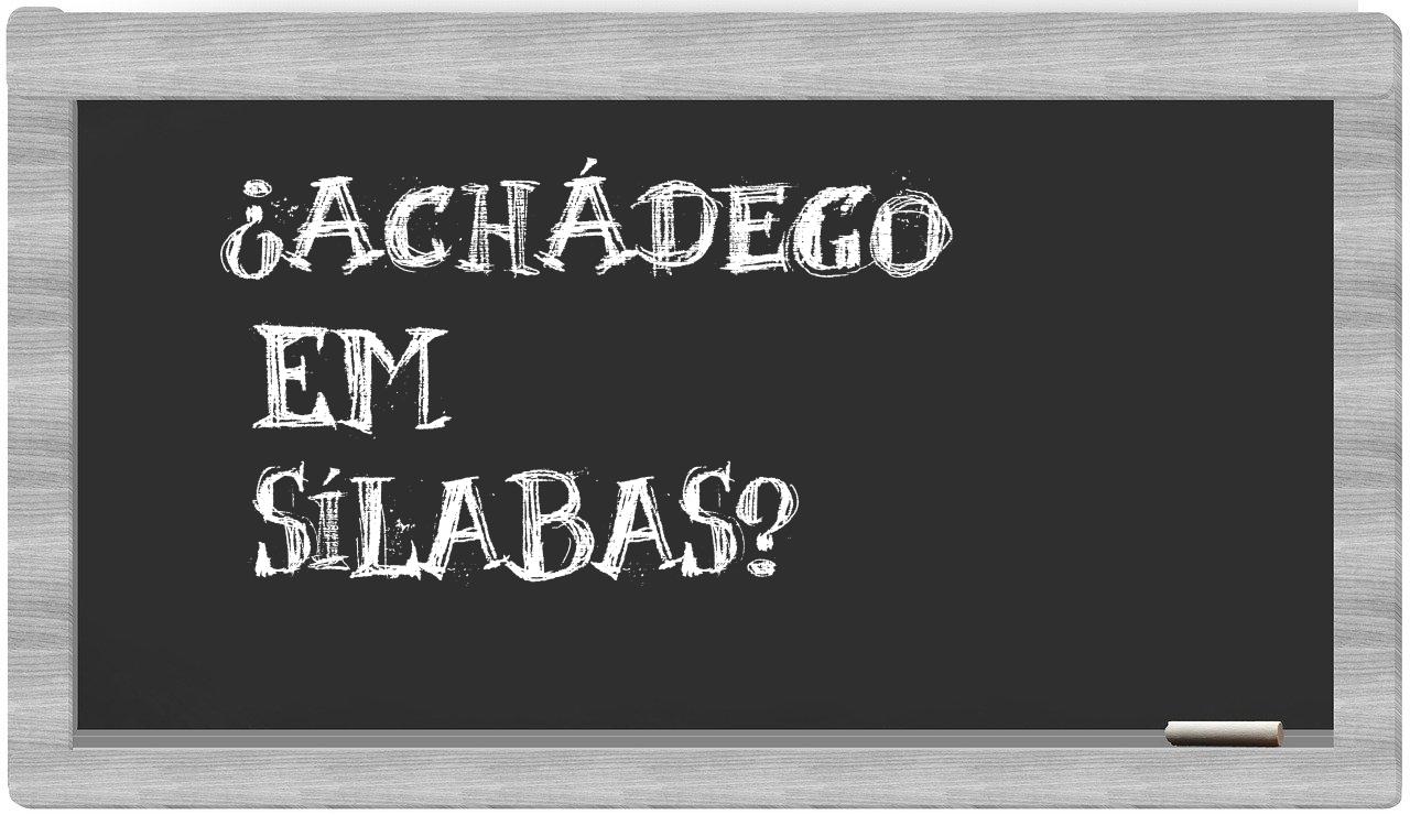 achádego in syllables
