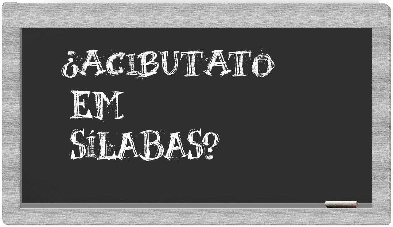 acibutato in syllables