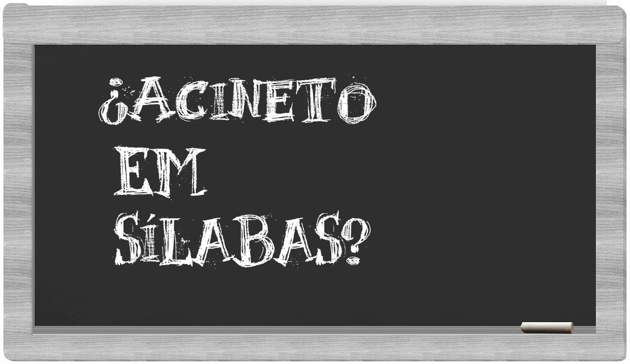 ¿acineto en sílabas?