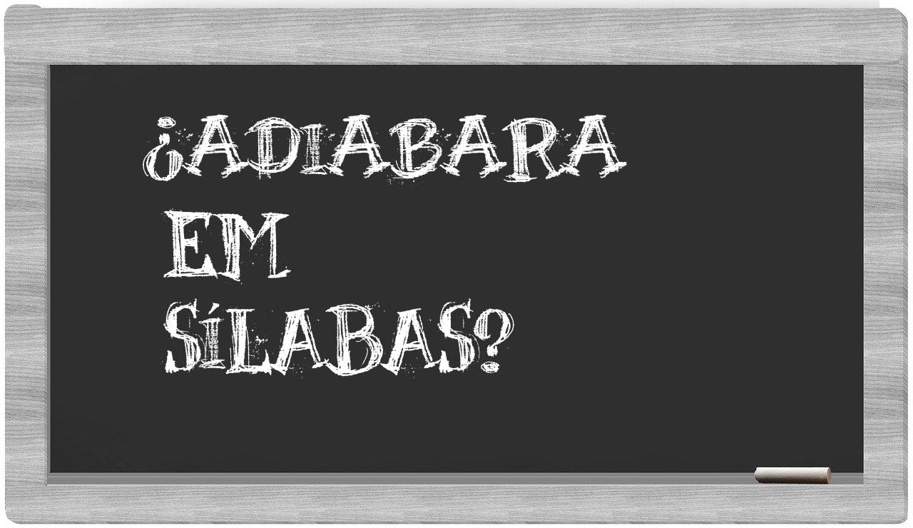 adiabara in syllables