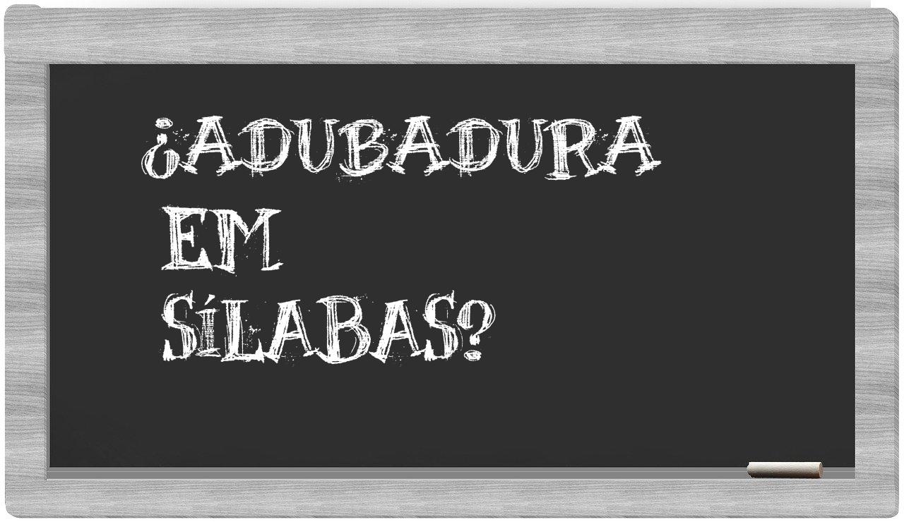 adubadura in syllables