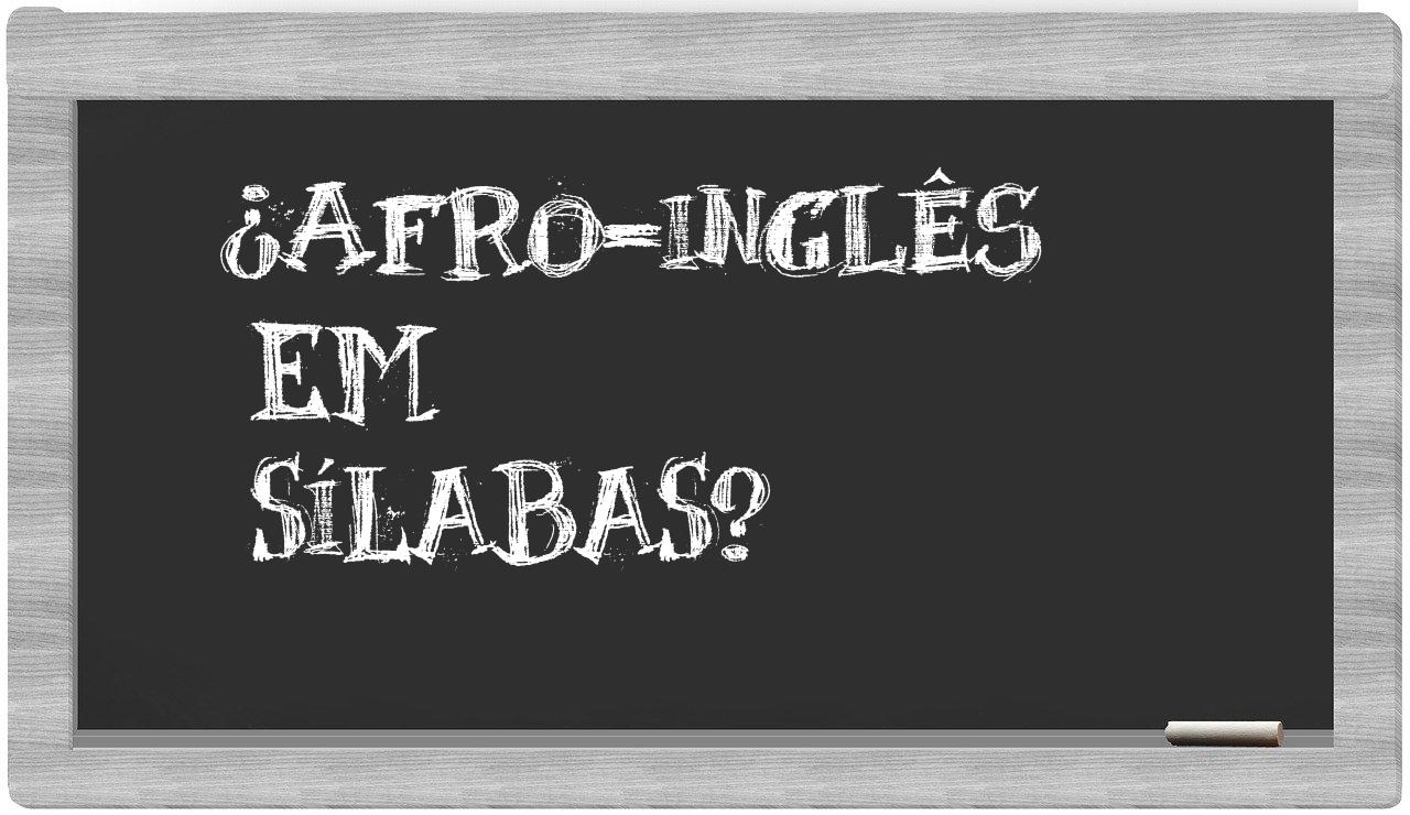 ¿afro-inglês en sílabas?