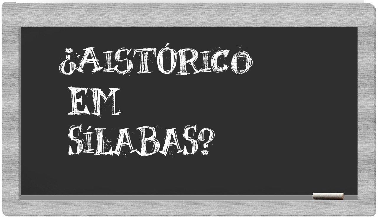 ¿aistórico en sílabas?