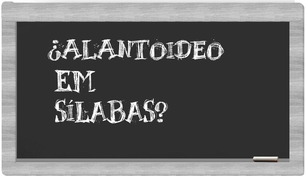 alantoideo in syllables