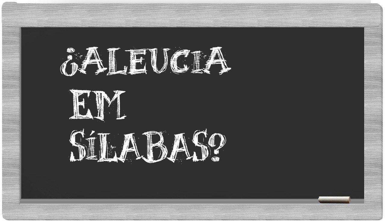 ¿aleucia en sílabas?