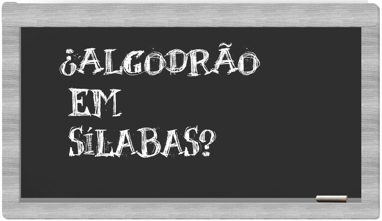 ¿algodrão en sílabas?