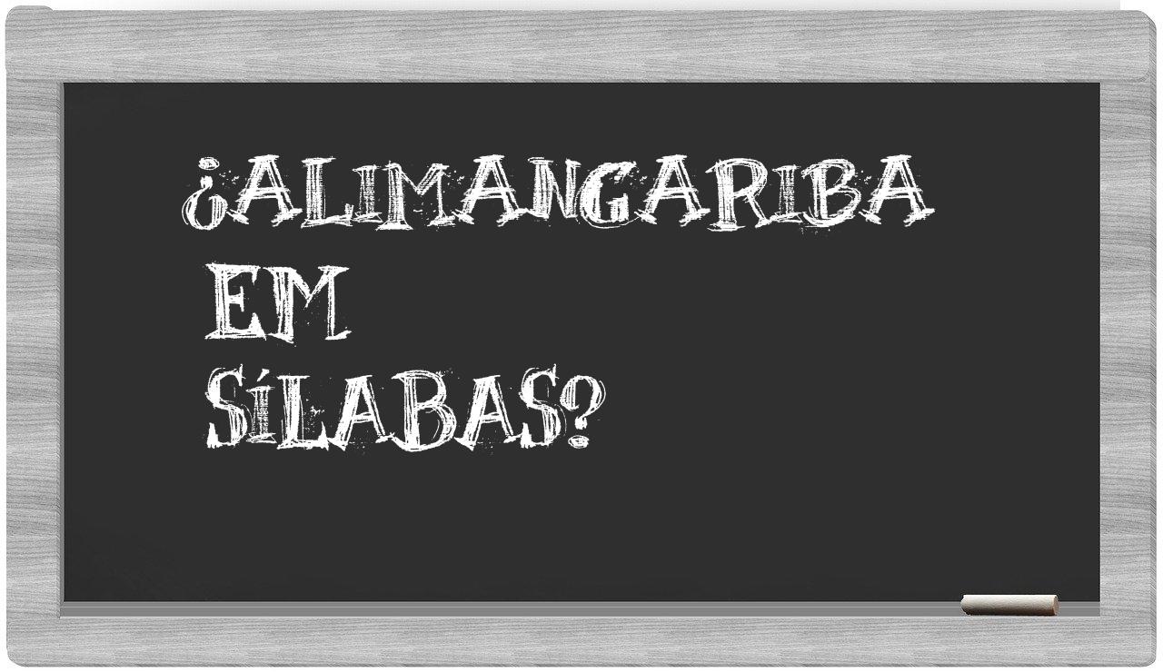 ¿alimangariba en sílabas?
