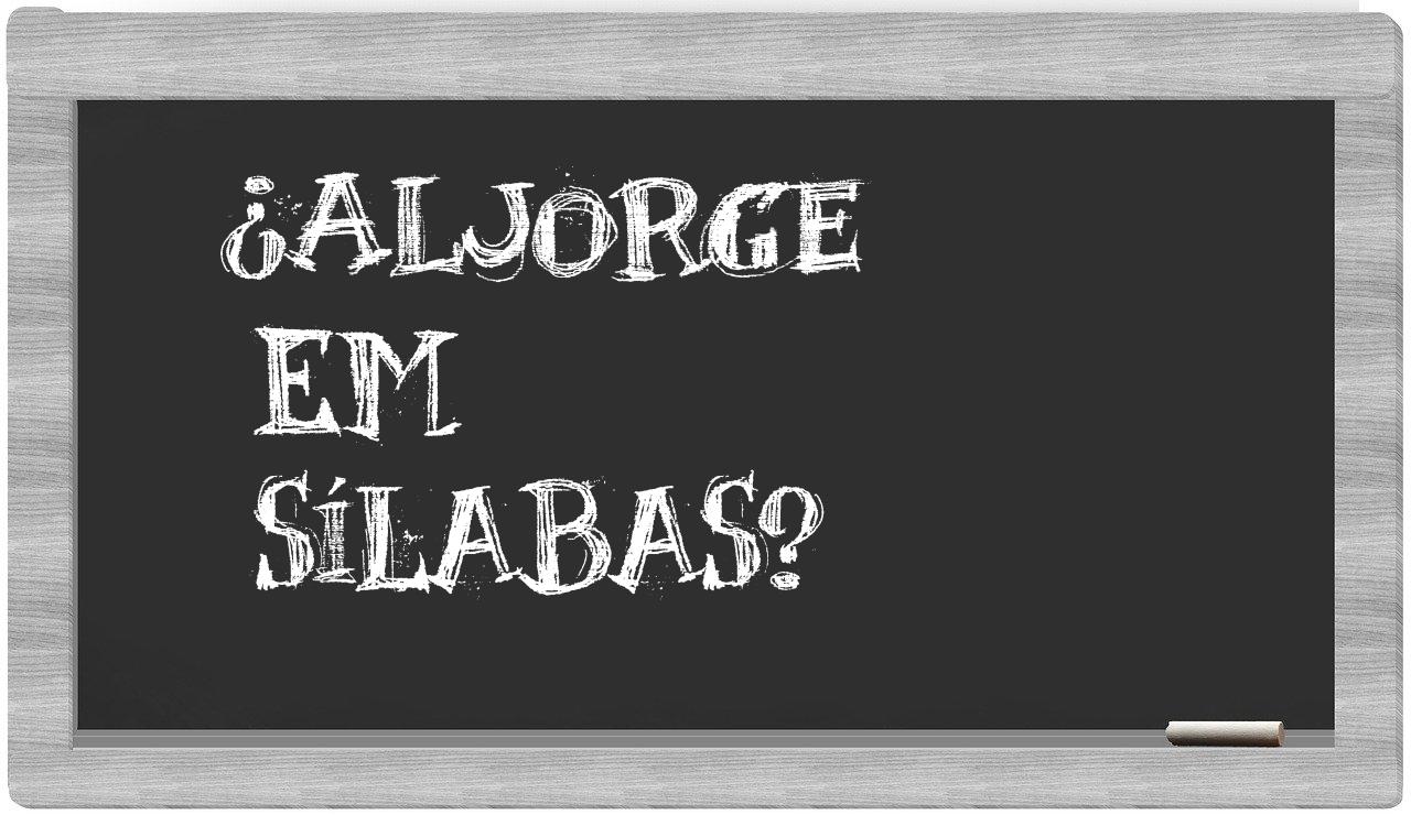 aljorge in syllables