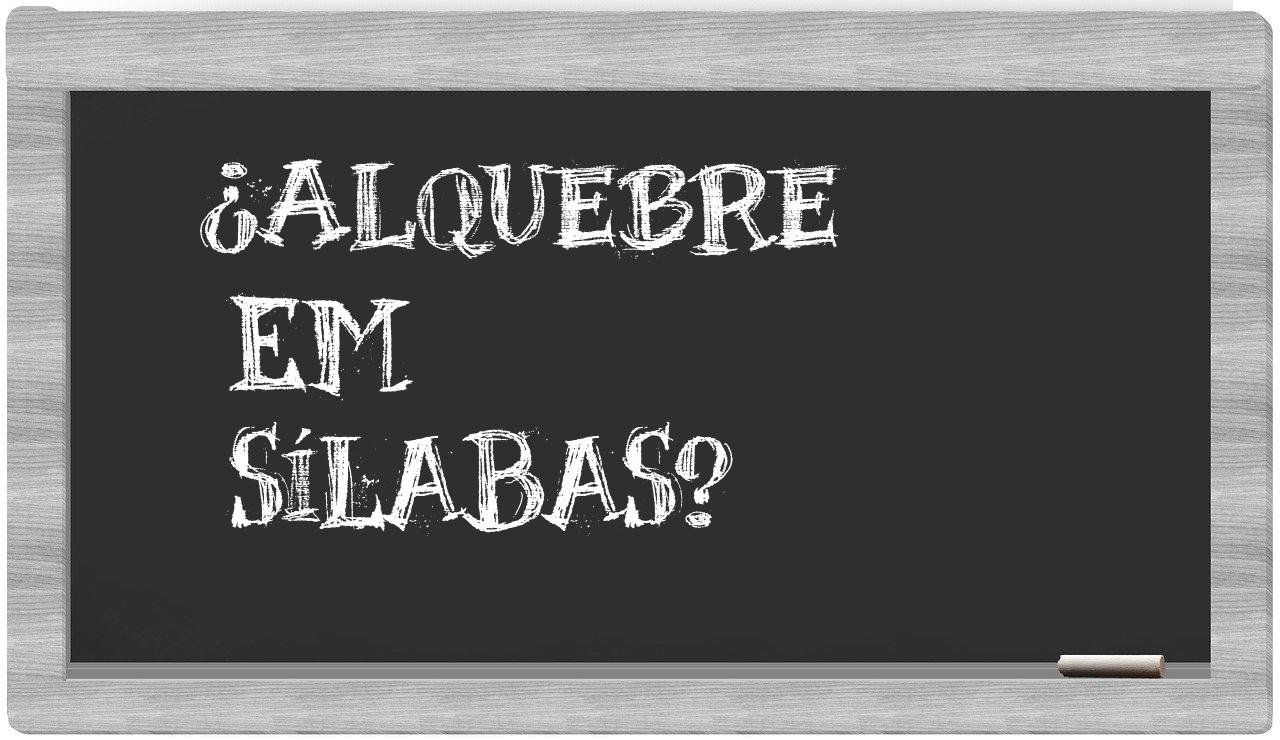 alquebre in syllables
