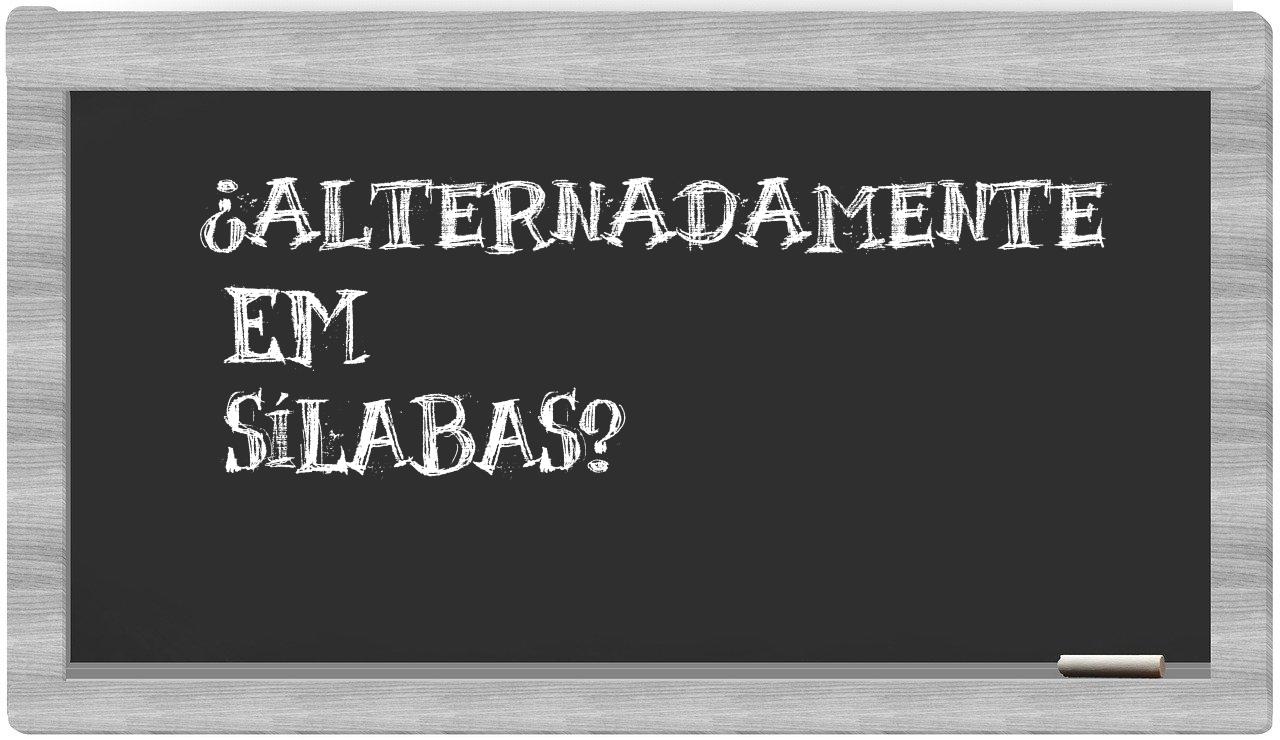 ¿alternadamente en sílabas?