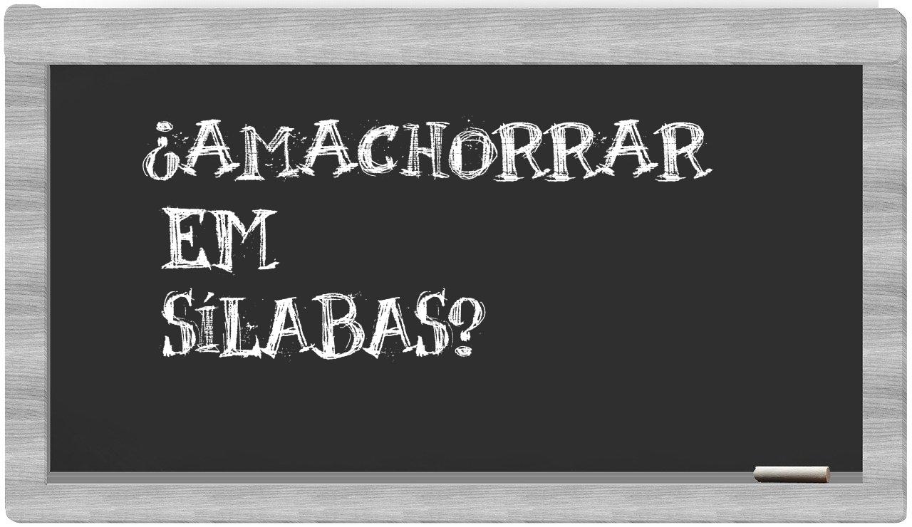amachorrar in syllables