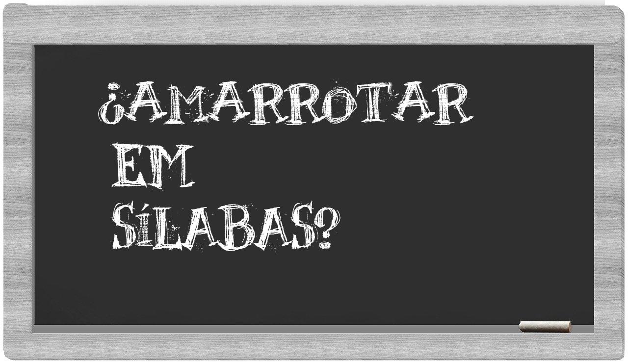 amarrotar in syllables