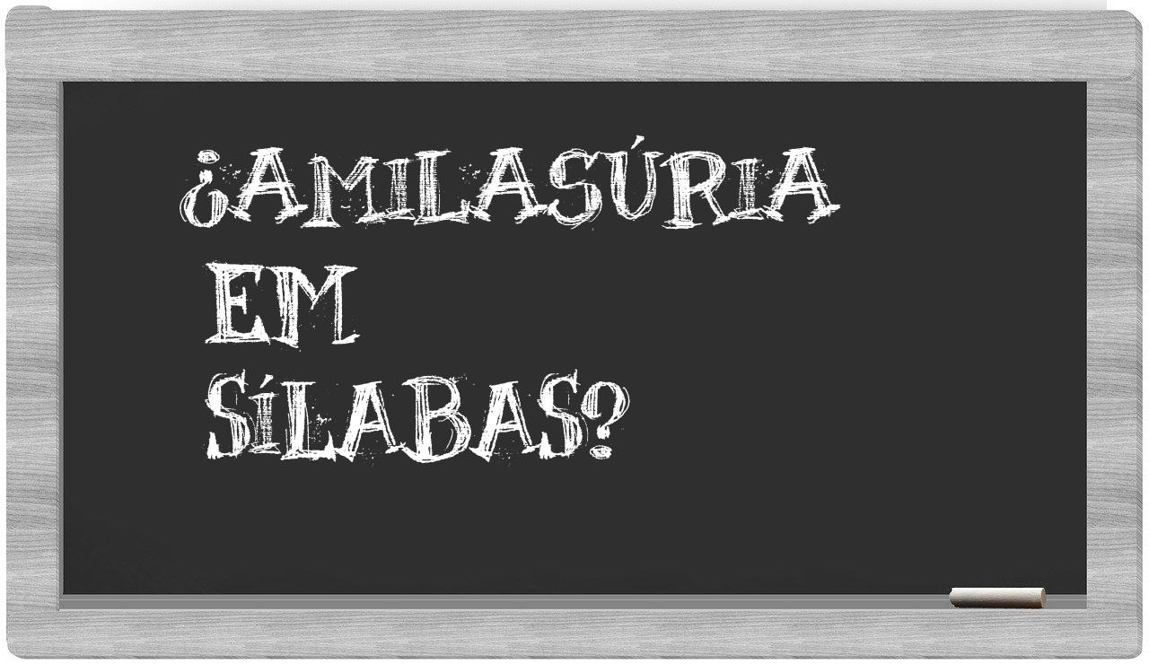 ¿amilasúria en sílabas?