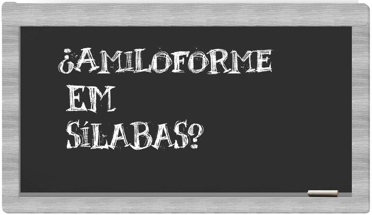 ¿amiloforme en sílabas?