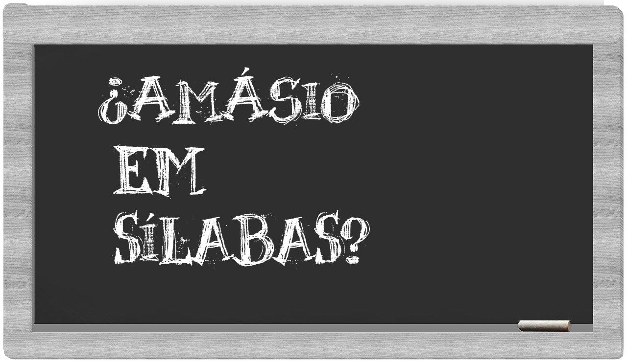 ¿amásio en sílabas?