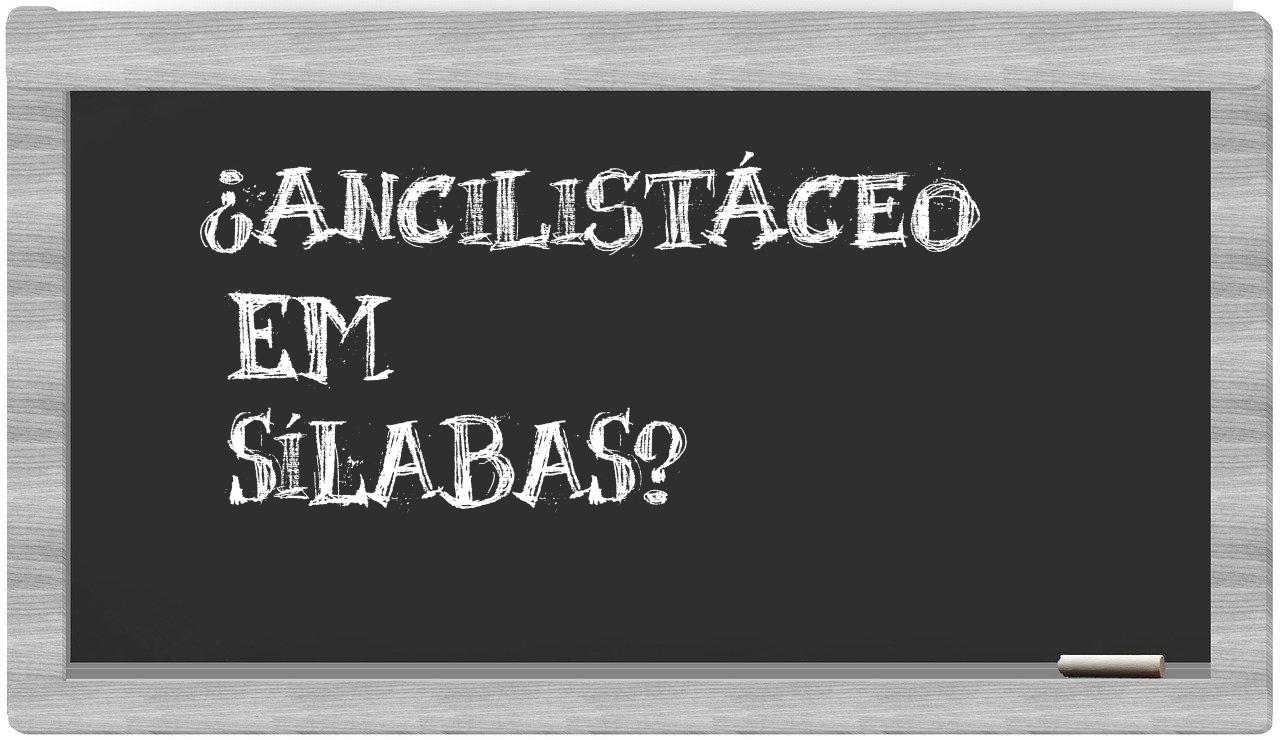 ancilistáceo in syllables