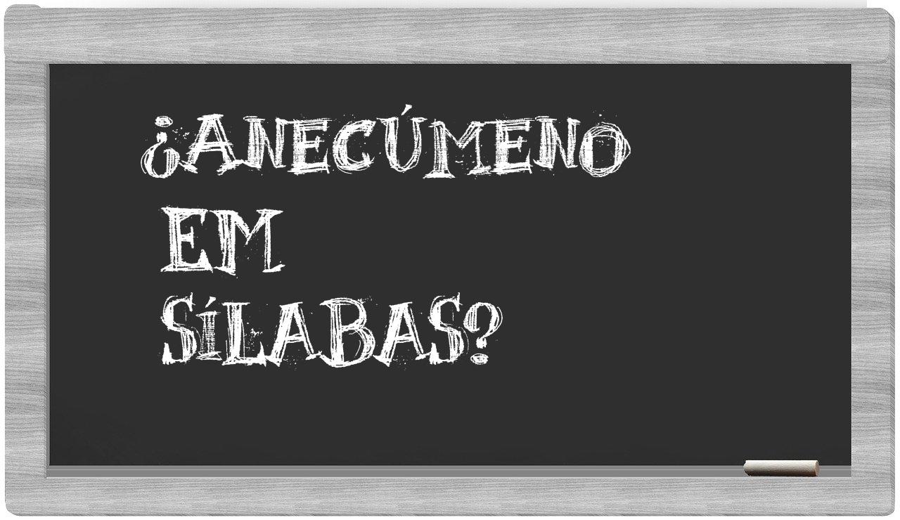 anecúmeno in syllables