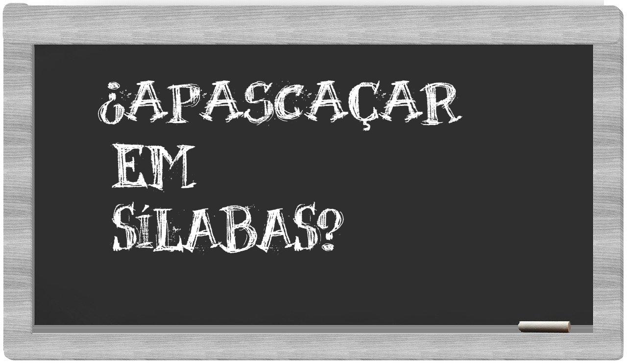 apascaçar in syllables