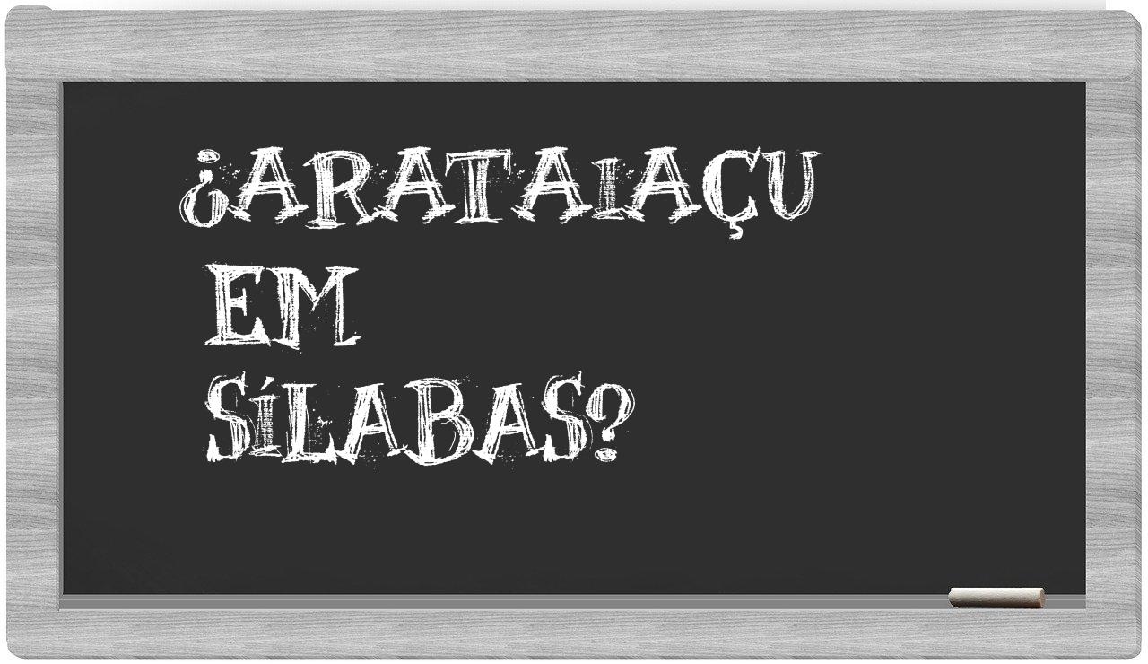 arataiaçu in syllables