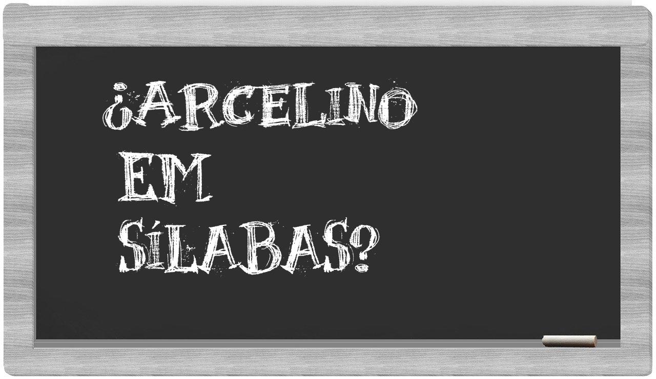 ¿arcelino en sílabas?