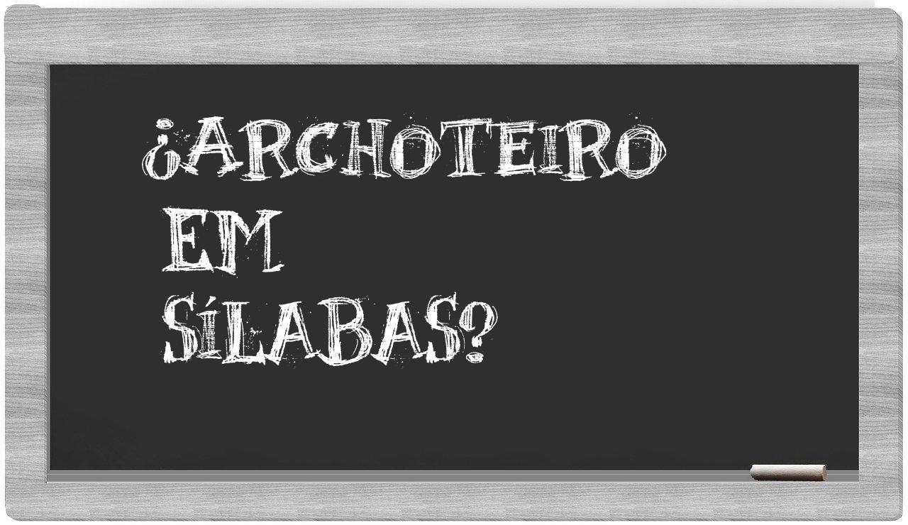 archoteiro in syllables