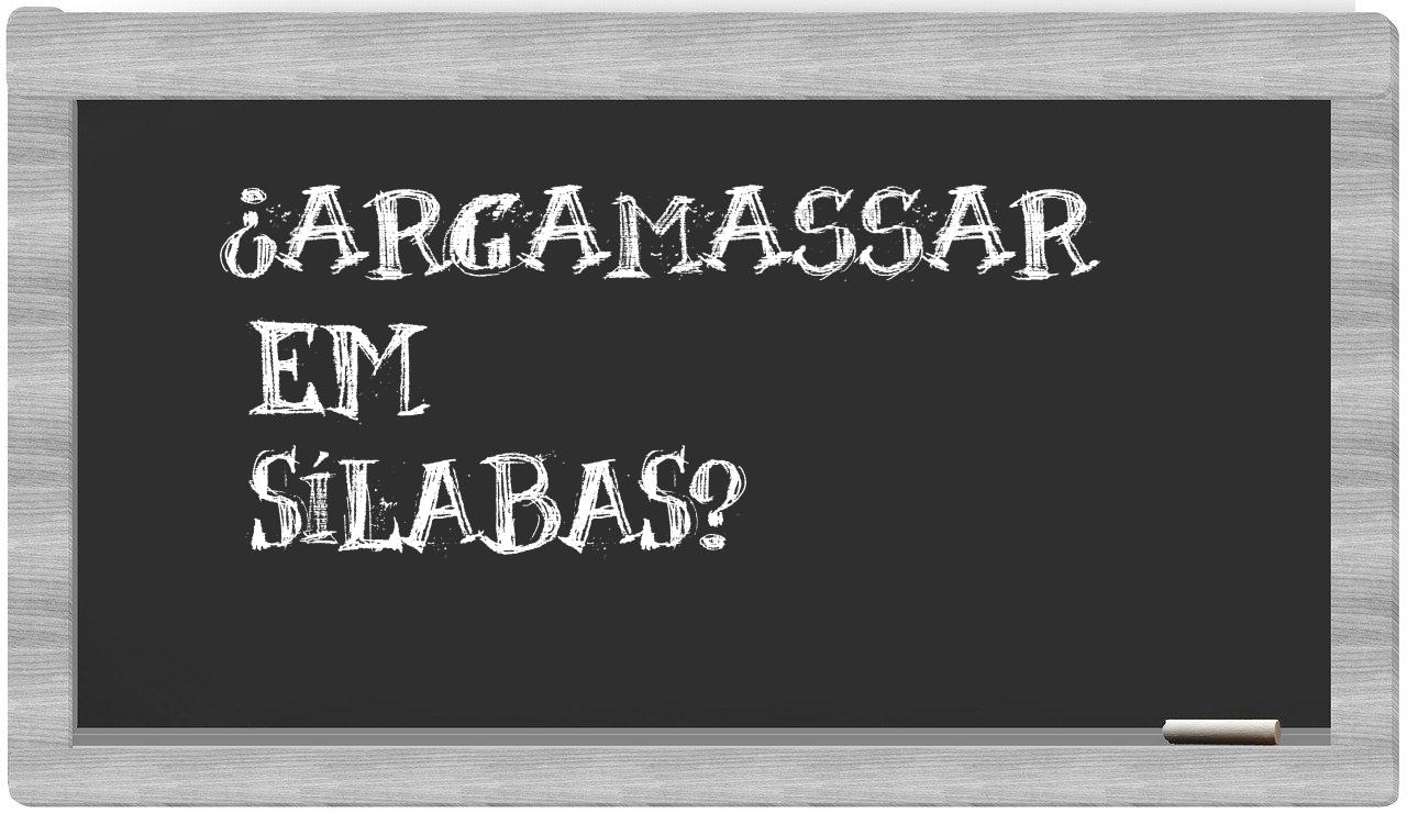 ¿argamassar en sílabas?