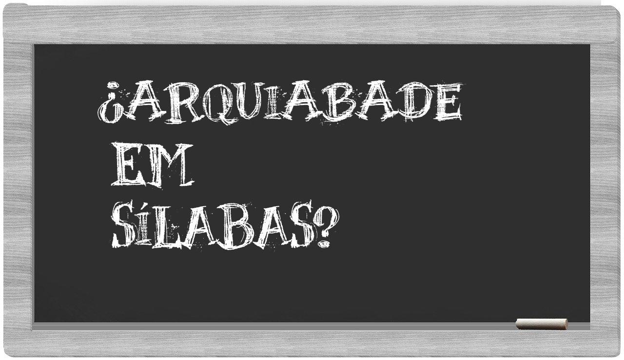 ¿arquiabade en sílabas?