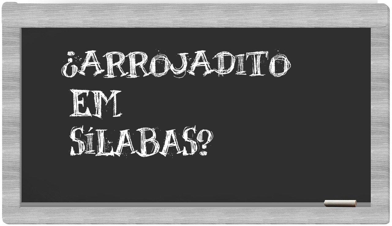 arrojadito in syllables