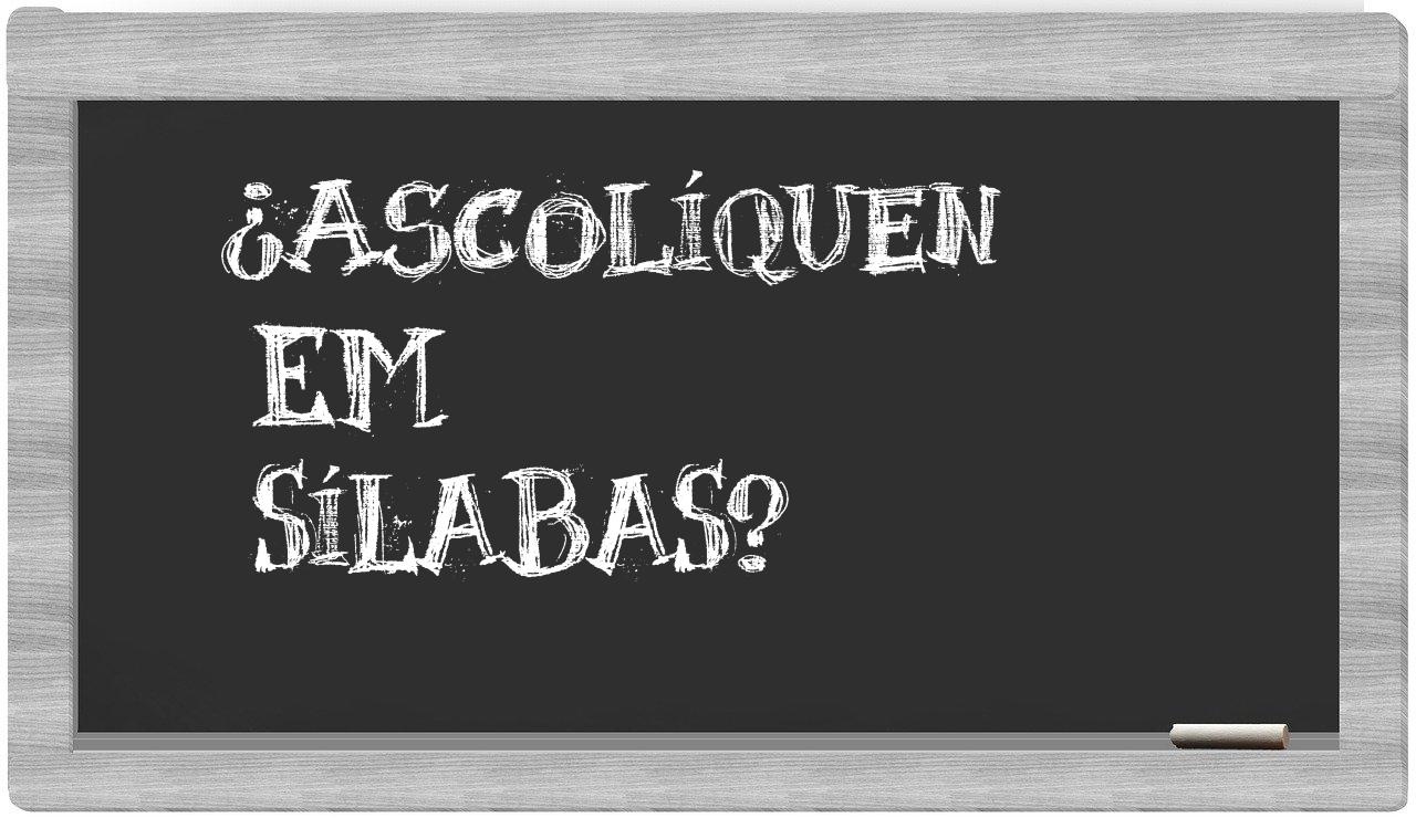 ascolíquen in syllables