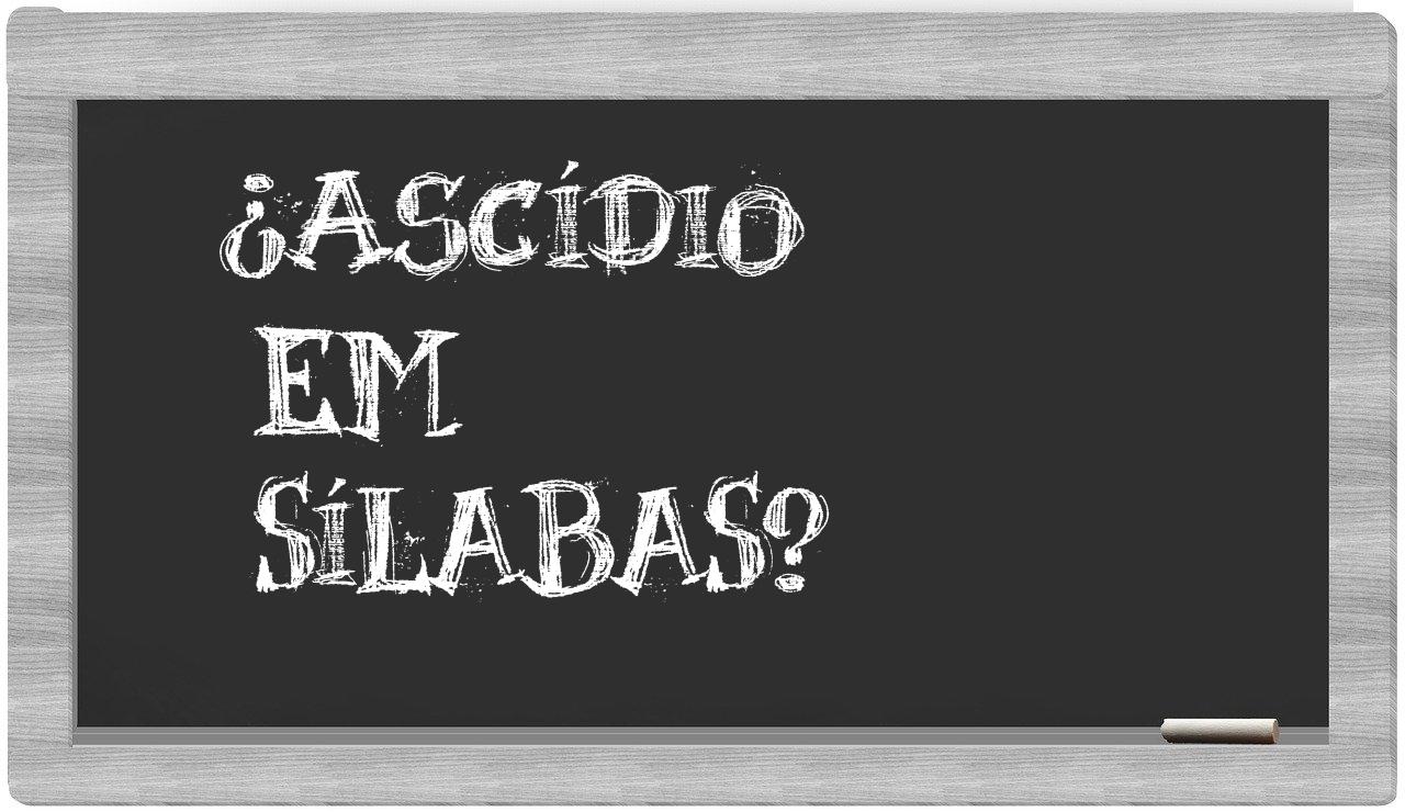 ¿ascídio en sílabas?
